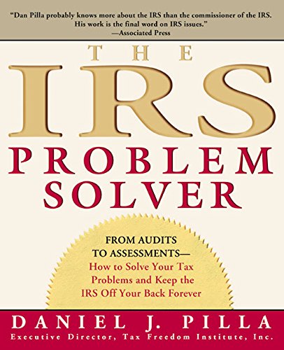 The IRS Problem Solver: From Audits to Assessments--How to Solve Your Tax Problems and Keep the IRS Off Your Back Forever