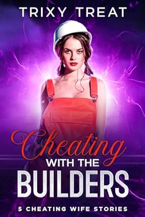 Cheating With The Builders: 5 Cheating Wives stories - Kindle edition