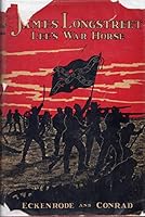 James Longstreet: Lee's Warhorse B001QQR06O Book Cover
