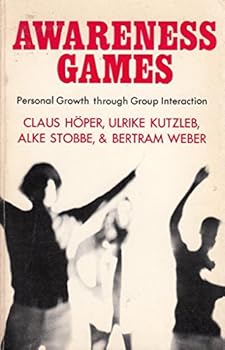 Claus-Jurgen Hoper, Ulrike Kutzleb, Alke Stobbe, Bertram Weber Awareness Games: personal growth through group Interaction