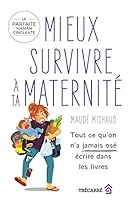 Mieux survivre à ta maternité: Tout ce qu'on n'a jamais osé écrire dans les livres 2895687315 Book Cover