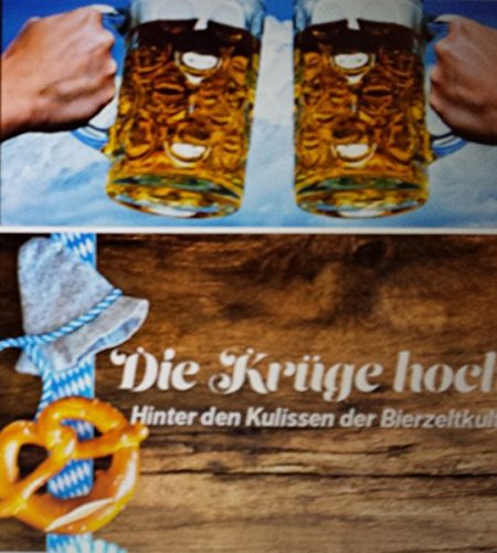 Die Krüge hoch: Hinter den Kulissen der Bierzeltkultur