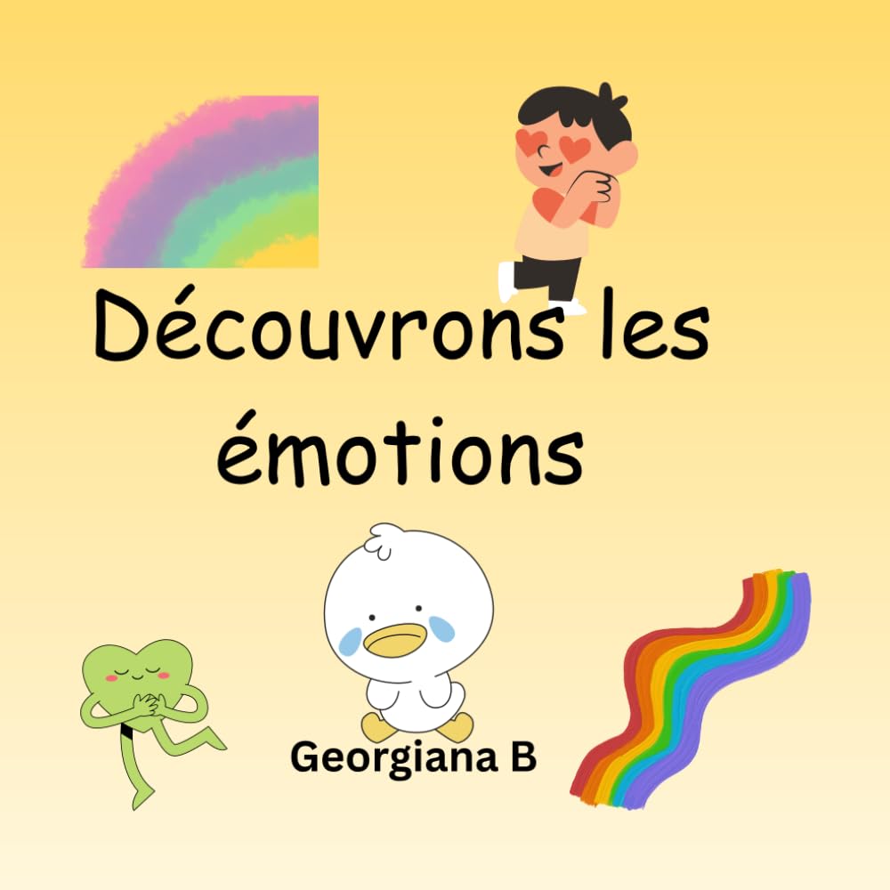 Découvrons les émotions: Un livre éducatif pour enfants pour comprendre , nommer et apprivoiser leurs émotions