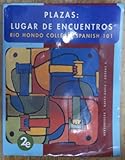 Plazas: Lugar De Encuentros Rio Hondo College: Spanish 101 Second Edition