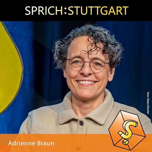 Folge 145: Adrienne Braun zu Gast bei SPRICH:STUTTGART