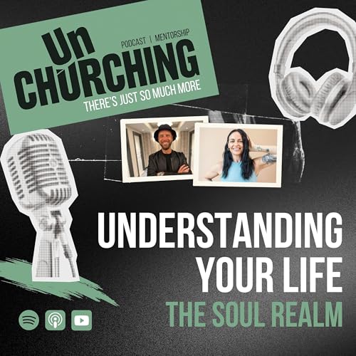 Ep6: The Soul Realm - Understanding Your Life Journey