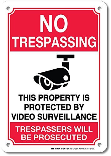 No Trespassing, This Property Is Protected By Video Surveillance, Trespassers Will Be Prosecuted Sign, 10x14 Inches, Rust Free .040 Aluminum, Fade Resistant, Made in USA by My Sign Center