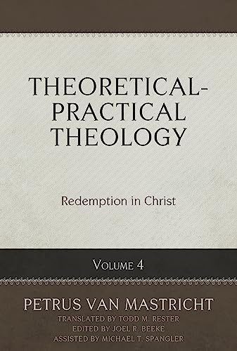 Theoretical-Practical Theology, Volume 4: Redemption in Christ