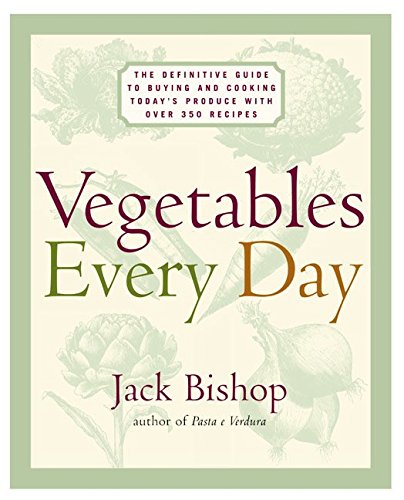 Vegetables Every Day: The Definitive Guide to Buying and Cooking Today's Produce, With More Than 350 Recipes
