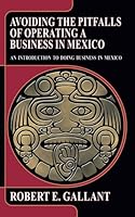 Avoiding the Pitfalls of Operating a Business in Mexico: An Introduction to Doing Business in Mexico 1589820967 Book Cover