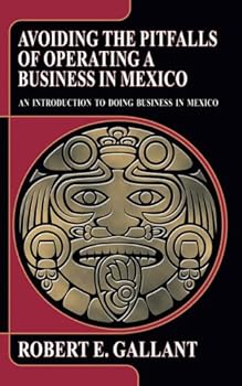 Paperback Avoiding the Pitfalls of Operating a Business in Mexico: An Introduction to Doing Business... Book