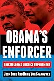 Obama's Enforcer: Eric Holder's Justice Department