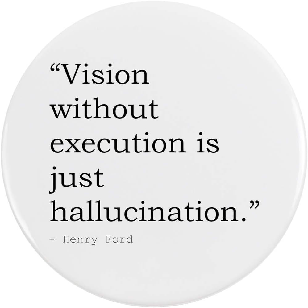 Stamp Press 77mm 'Vision without execution is just hallucination.' Quote by Henry Ford Button Pin Badge (BB00011391)