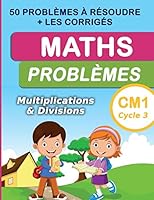 Maths Probl�mes Multiplications & divisions CM1 Cycle 3: 50 probl�mes � r�soudre + les corrig�s B089M41RJ2 Book Cover