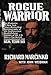 Rogue Warrior: The Explosive Autobiography of the Controversial Death-Defying Founder of the U.S. Navy's Top Secret Counterterrorist Unit- Seal Team Six