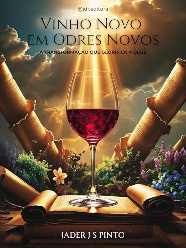 Vinho Novo em Odres Novos: A Transformação que Glorifica a Deus