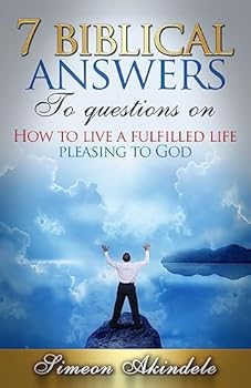 Paperback 7 Biblical answers to questions on: How to live a fulfilled life pleasing to God Book