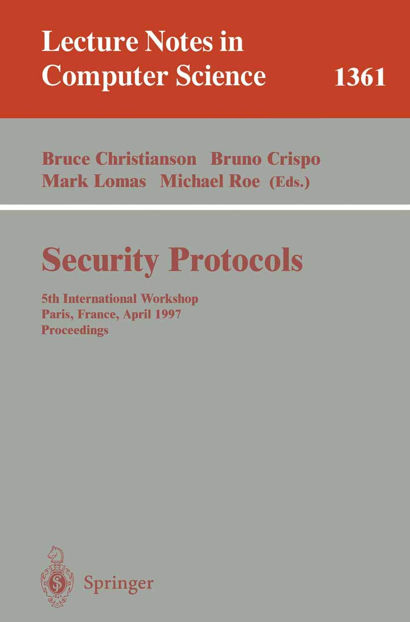 Security Protocols: 5th International Workshop, Paris, France, April 7-9, 1997, Proceedings (Lecture Notes in Computer Science, 1361)