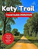 Katy Trail Travel Guide 2025/2026: From Clinton To Machens: Cycling, Hiking, Food, and History Along America's Longest Rail Trail…With Maps And Photos (Plan & Go Travel Guidebooks)