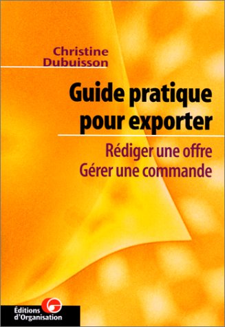  Guide pratique pour exporter. Rédiger une offre - Gérer une commande Livre eBook France