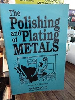 Paperback The polishing and plating of metals (Lost technology series) Book