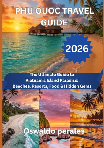 PHU OUOC TRAVEL GUIDE 2026: The Ultimate Guide to Vietnam's Islan...