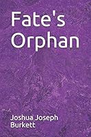 Fate's Orphan 1696816297 Book Cover