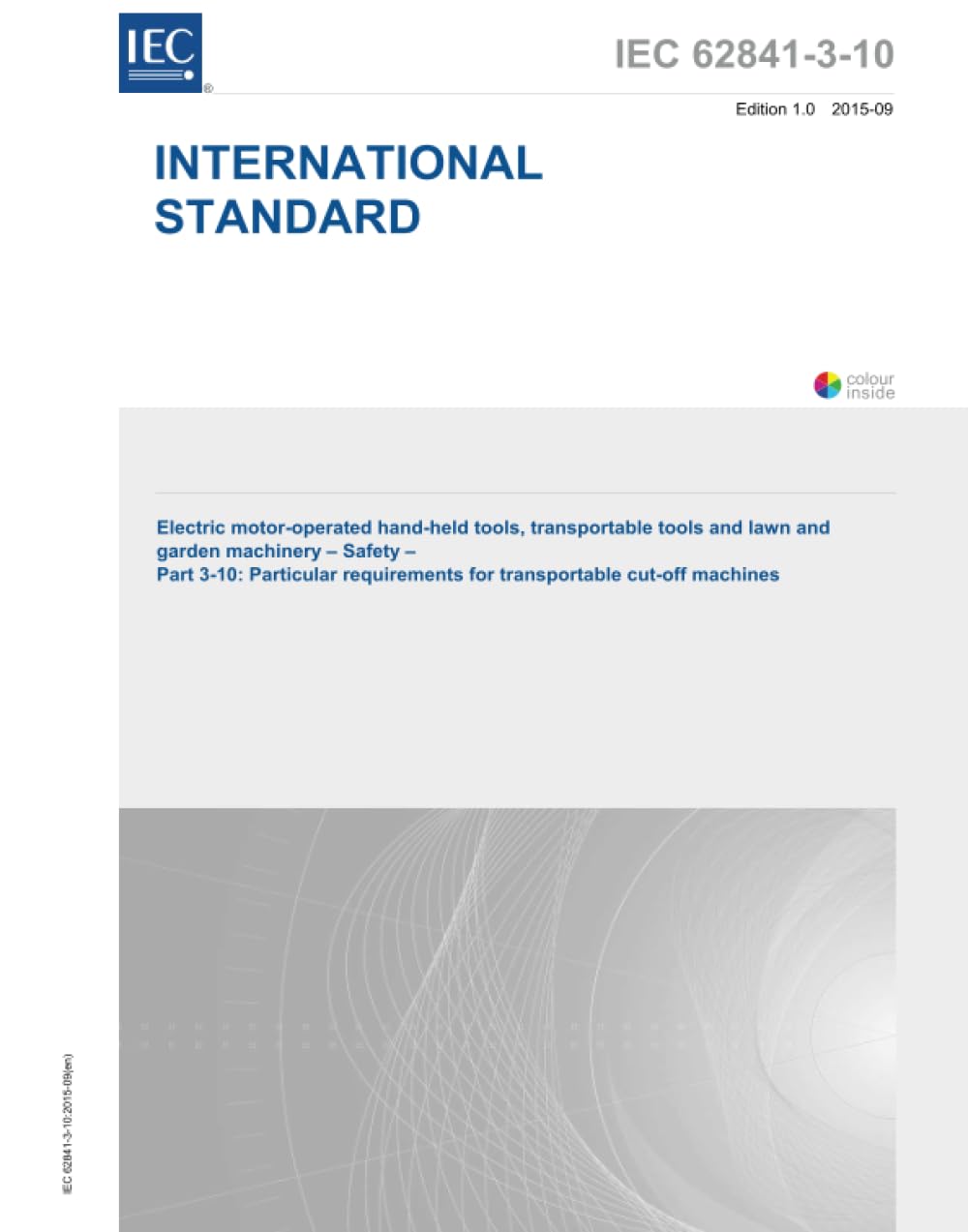 IEC 62841-3-10:2015, Outils manuels à moteur électriques, outils transportables et machines de pelouse et de jardin - Sécurité - Partie 3-10: Exigences particulières pour les machines de coupure