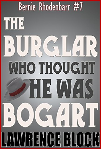 The Burglar Who Thought He Was Bogart (Bernie Rhodenbarr Book 7) (English Edition) PDF