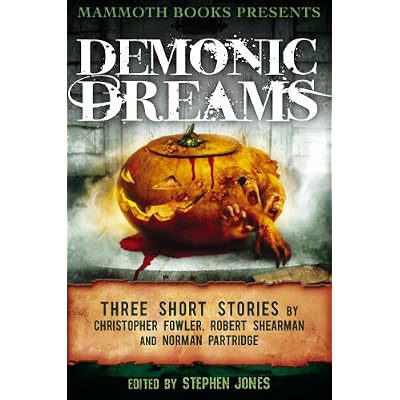 Mammoth Books presents Demonic Dreams: Three Stories by Christopher Fowler, Robert Shearman and Norman Partridge