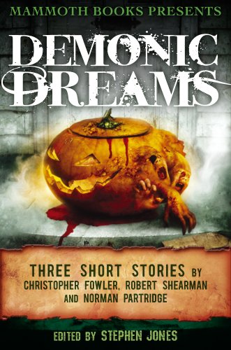 Mammoth Books presents Demonic Dreams: Three Stories by Christopher Fowler, Robert Shearman and Norman Partridge (English Edition)