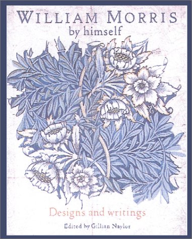 William Morris by Himself: Designs and Writings (Artist by Himself)