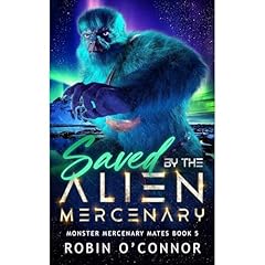 Saved by the Alien Mercenary Audiolibro Por Robin O'Connor arte de portada