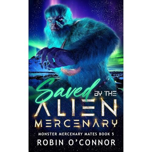 Saved by the Alien Mercenary Audiolibro Por Robin O'Connor arte de portada