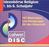 Ideenbörse Religion 1. bis 6. Schuljahr, 107 Materialien und Anregungen für den Unterricht, 1 CD-ROM: Für Windows