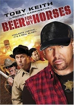 Beer for My Horses Toby Keith, Rodney Carrington, Ted Nugent, Brit Morgan, Barry Corbin, Greg Serano, Claire Forlani, Willie Nelson, Tom Skerritt, Chris Browning