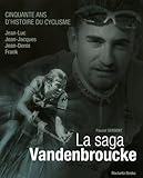  La saga Vanderbroucke - Cinquante ans d\'histoire du cyclisme