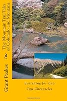 The Mountain Trail Tales of Colorado and Montana: Searching for Lao Tzu Chronicles 1480182567 Book Cover