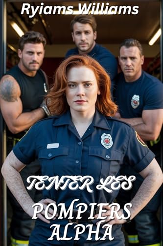 Tenter Les Pompiers Alpha: Une romance contemporaine de harem inversé Lucky Lady (French Edition)