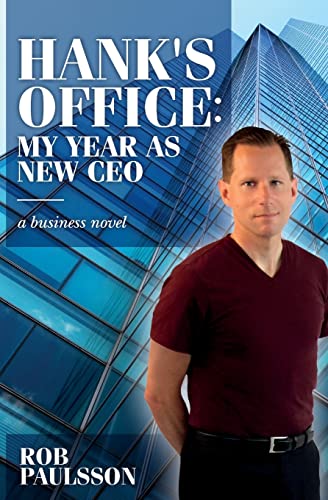 Hank's Office: My Year As New CEO: A business novel