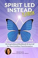 Spirit Led Instead Playbook: An Inspirational Workbook & Journal for Your Limitless Transformation 1943784027 Book Cover