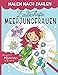 Malen nach Zahlen – Zauberhafte Meerjungfrauen: Malen, lesen und lernen – erlebe zusammen mit dem Meerjungfrauen-Mädchen Melina zauberhafte Abenteuer. ... inkl. Geschichten für Mädchen ab 5 Jahren