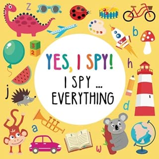 Yes, I Spy! I spy ... everything: A Fun Guessing Game Puzzle Book for 2-5 Year Old's (ABC Books) (Yes, I Spy Books for Kids 2-5) - coolthings.us