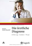 Die ärztliche Diagnose: Erfahrung - Evidenz- Ritual