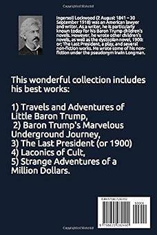 Ingersoll Lockwood The Complete Collection (5x1): Travels and Adventures of Little Baron Trump, Baron Trump's Marvelous Underground Journey, The Last ... Strange Adventures of a Million Dollars.