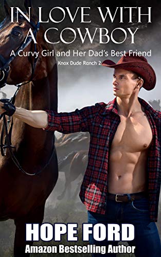 In Love With A Cowboy: A Curvy Girl and Her Dad's Best Friend (Knox Dude Ranch Book 2) de [Hope Ford]