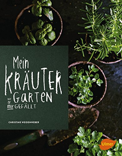 Mein Kräutergarten: Wie er mir gefällt Mein Kräutergarten: Wie er mir gefällt