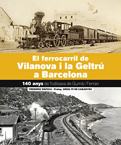 El Ferrocarril de Vilanova i la Geltrú-Barcelona: 140 anys. l