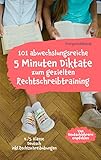  101 abwechslungsreiche 5 Minuten Diktate zum gezielten Rechtschreibtraining: 4./5. Klasse Deutsch inkl. Rechtschreibübungen