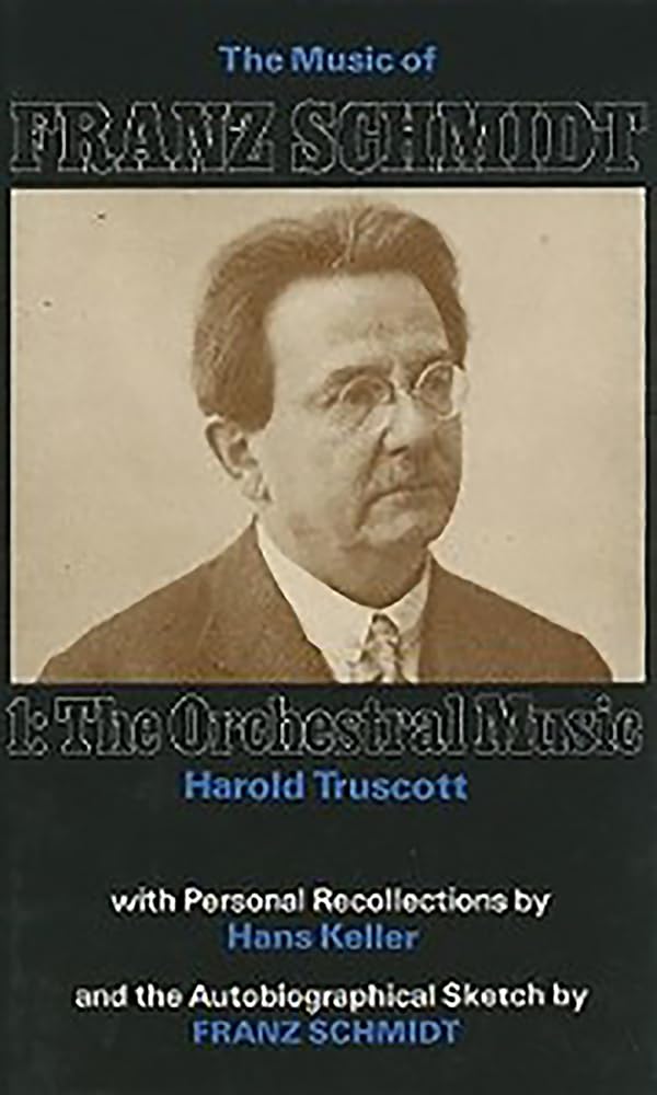 The Music of Franz Schmidt: The Orchestral Music (1)